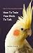 How To Train Your Birds To ...