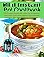 Mini Instant Pot Cookbook: ...