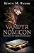 Vampyrnomicon by Scott M. Baker Vampyrnomicon by Scott M. Baker