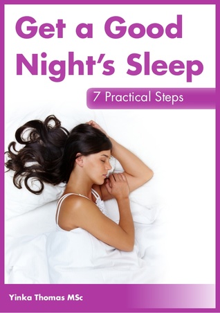 Get A Good Night's Sleep: 7 Practical Steps