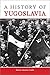 A History of Yugoslavia