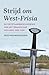 Strijd om West-Frisia: de ontstaansgeschiedenis van het graafschap Holland, 900-1100