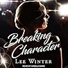 Breaking Character by Lee Winter Breaking Character by Lee Winter
