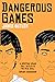Dangerous Games