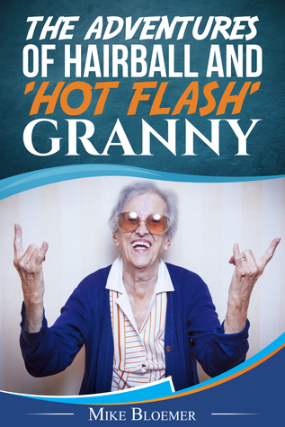THE ADVENTURES OF HAIRBALL & 'HOT FLASH' GRANNY (Bodyslam Book 1)