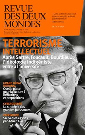 Revue des Deux Mondes mai 2019: Terrorisme intellectuel : après Sartre, Foucault, Bourdieu... l'idéologie indigéniste entre à l'université (French Edition)