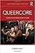 Queercore by Curran Nault Queercore by Curran Nault