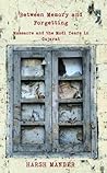 Between Memory and Forgetting by Harsh Mander