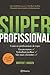 Superprofissional by Morten T. Hansen