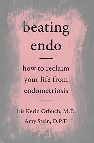 Beating Endo: How to Reclaim Your Life from Endometriosis