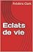 Eclats de vie by Frederic Clark