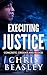 Executing Justice by Chris Beasley