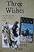 Three Wishes: A Romantic Mu...