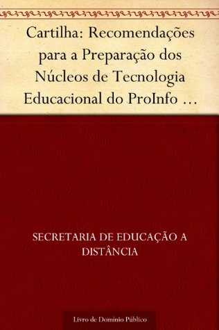 Cartilha: Recomendações para a Preparação dos Núcleos de Tecnologia Educacional do ProInfo (julho-1997) (Portuguese Edition)