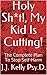 Holy Sh*t, My Kid Is Cutting! by J.J.  Kelly