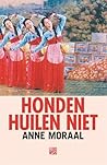 Honden huilen niet by Anne Moraal