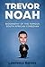 Trevor Noah: Biography of the Famous South African Comedian