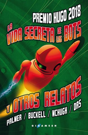 Portada de La vida secreta de los bots y otros relatos, de Tobias S. Buckell