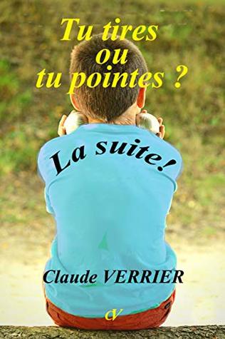 Tu tires ou tu pointes ? La suite ! (French Edition)