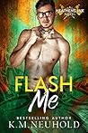 Flash Me by K.M. Neuhold