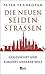 Die neuen Seidenstraßen: Gegenwart und Zukunft unserer Welt