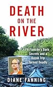 Death on the River: A Fiancee's Dark Secrets and a Kayak Trip Turned Deadly