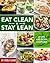 Eat Clean & Stay Lean: A Life and Body Changer