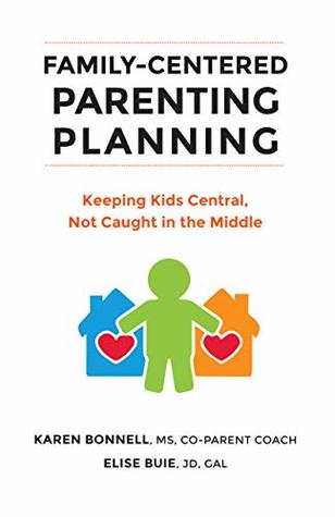 Family-Centered Parenting Planning: Keeping Kids Central, Not Caught in the Middle (Kindle Edition)
