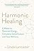 Harmonic Healing: 6 Weeks t...