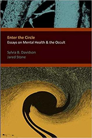 Enter the Circle: Essays on Mental Health & the Occult