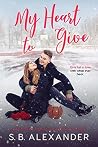 My Heart to Give (Maxwell Family Saga #3) My Heart to Give (Maxwell Family Saga #3)