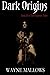 Dark Origins, (book four of...
