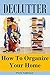 DECLUTTER: How to Organize ...