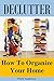 DECLUTTER: How to Organize Your Home