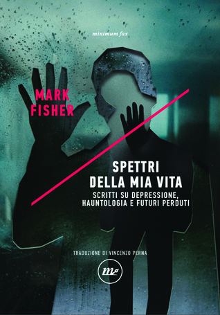 Spettri della mia vita. Scritti su depressione, hauntologia e futuri perduti
