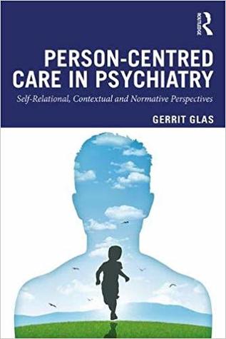 Person-Centred Care in Psychiatry: Self-Relational, Contextual and Normative Perspectives