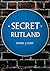 Secret Rutland by Daniel J. Codd