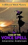 The Case of the Voice Spell by Amorette Anderson
