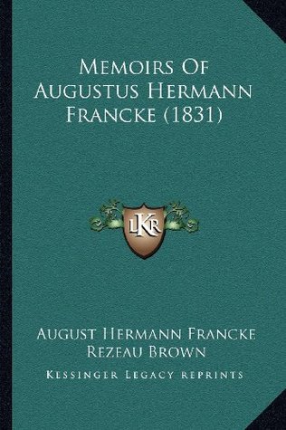 Memoirs Of Augustus Hermann Francke (1831)