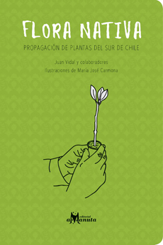 Flora Nativa. Propagación de plantas del Sur de Chile