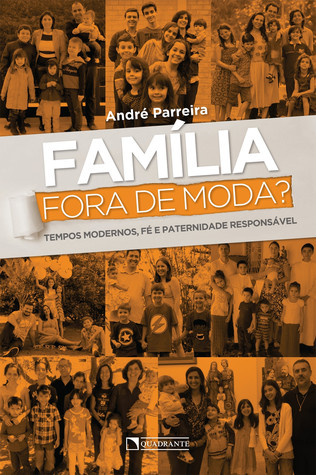 Família fora de moda? Tempos modernos, fé e paternidade responsável