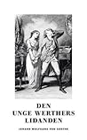 Den unge Werthers lidanden by Johann Wolfgang von Goethe