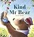 Kind Mr Bear