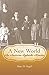 A New World: An American Se...