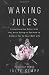 Waking Jules by Julie Clapp Waking Jules by Julie Clapp