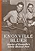Knoxville Blues : Stories o...