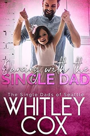 Dancing with the Single Dad (The Single Dads of Seattle, #2)