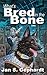 What's Bred in the Bone: The 1st Novel in the XK9 "Bones" Trilogy