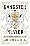 Gangster Prayer: Relentlessly Pursuing God with Passion and Great Expectation