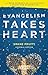 Evangelism Takes Heart by Shane Pruitt